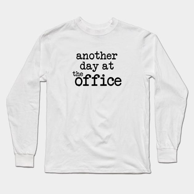 Another Day At The Office Long Sleeve T-Shirt by smilingnoodles